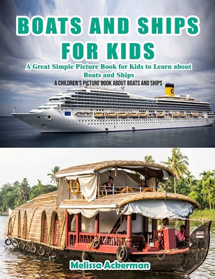 Read Boats and Ships for Kids: A Children's Picture Book about Boats and Ships: A Great Simple Picture Book for Kids to Learn about Boats and Ships - Melissa Ackerman file in ePub