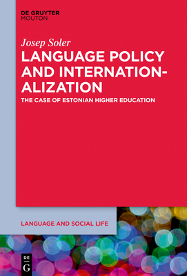 Download Language Policy and the Internationalization of Universities: A Focus on Estonian Higher Education - Josep Soler-Carbonell file in ePub