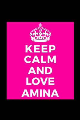 Full Download Keep Calm and Love Amina: Name - Funny Lined Journal Notebook for Her Him Bestie Friend Partner, Office Colleague Coworker Boss - Unique Birthday Present, Christmas Xmas Gift Occasion Idea Blank Note Book Stocking Stuffer (card alternative) -  | ePub