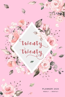 Read Online Twenty Twenty, Planner 2020 Weekly Monthly: 6x9 Full Year Notebook Organizer Small 12 Months - Jan to Dec 2020 Watercolor Vintage Rose Flower Design Pink - Emily Grace | ePub
