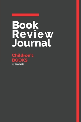 Full Download Book Review Journal Children's Books: 150 Page Book Review Templates for Children's Books with individually Numbered Pages. Notebook with Colour Softcover design. Book format: 6 x 9 in - 2 Scribble file in ePub