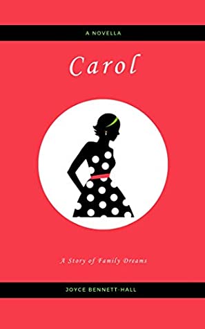 Read Carol: A Story of Family Dreams (Big City Dreams Book 3) - Joyce Bennett-Hall | ePub