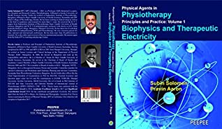 Read Online physical agents in physiotherapy principles & Practice vol-1 Biophysics and therapeutic electricity - subin solomen pravin aaron file in PDF