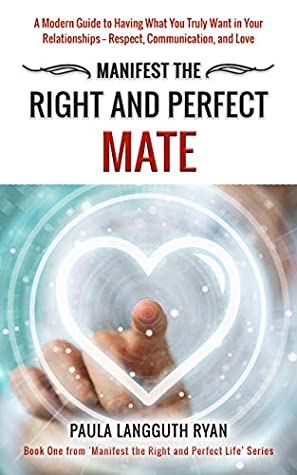Download Manifest the Right and Perfect Mate (Manifest the Right and Perfect Life Book 1) - Paula Langguth Ryan file in PDF
