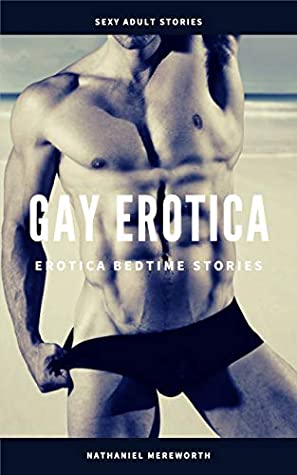 Full Download Gay Erotica: Erotica Bedtime Stories: Sexy Adult Stories - Nathaniel Mereworth | PDF