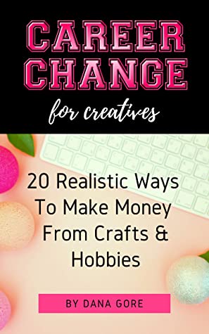 Download Career Change at 30, 40 & Up: 20 Realistic Ways to Make Money from Crafts & Hobbies - Dana Gore file in ePub