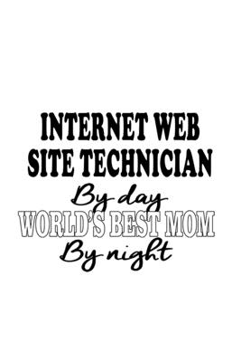 Download Internet Web Site Technician By Day World's Best Mom By Night: Best Internet Web Site Technician Notebook, Journal Gift, Diary, Doodle Gift or Notebook 6 x 9 Compact Size- 109 Blank Lined Pages -  | ePub