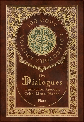 Full Download Plato: Five Dialogues: Euthyphro, Apology, Crito, Meno, Phaedo (100 Copy Collector's Edition) - Plato file in PDF
