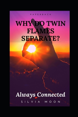 Read Why Do Twin Flames Separate?: Reasons For Twin Flame Separation - Silvia Moon file in ePub