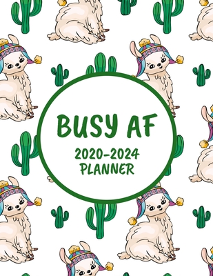 Read Online Busy AF 2020-2024 Planner: Llama Cactus Succulent - Monthly Planner - 60 Month Calendar Planner Diary for 5 Years - Funny Naughty Cheeky Swear Curse Word (8.5x11) - Lutie Creek Planners file in ePub
