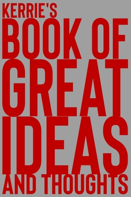 Read Online Kerrie's Book of Great Ideas and Thoughts: 150 Page Dotted Grid and individually numbered page Notebook with Colour Softcover design. Book format: 6 x 9 in - 2 Scribble file in ePub