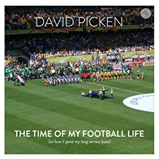 Full Download The Time of My Football Life: (Or how I spent my long service leave) - David Picken file in ePub
