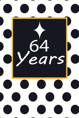 Read Online 64 years: 64th sixty-fourth Birthday Gift for Women sixty four year old daughter, son, boyfriend, girlfriend, men, wife and husband, cute and funny blank lined Gifts Notebook, journal, Diary, planner - Wakula Publishing | ePub