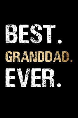 Read Online Best Granddad Ever: Grandpa Dad Journal Lined Notebook for Daily Notes Or Diary Writing, Notepad or To Do List - Unique Father's Day, Birthday, Christmas Gift or Stocking Stuffer for Grandfather or Father - Noteworthy Notebooks and Journals | ePub