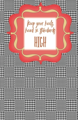 Read Keep Your Heels, Head and Standards High: Coco Chanel Quote - tweed pattern - Blank & Lined Pages (5.5 x 8.5) Journal Composition Notebook to write and draw in - Motivational Affirmation Journals file in PDF