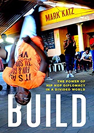 Read Build: The Power of Hip Hop Diplomacy in a Divided World - Mark Katz | PDF