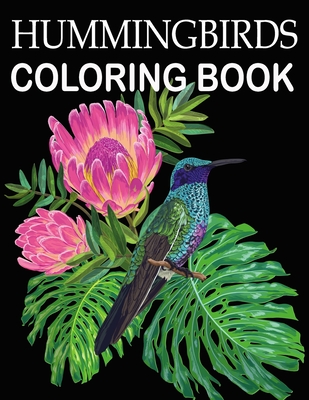 Download Hummingbirds Coloring Book: Stress Relieving Designs for Adults Relaxation and Boost Creativity Coloring Book Featuring Charming Hummingbirds - Creative Publisher House | ePub