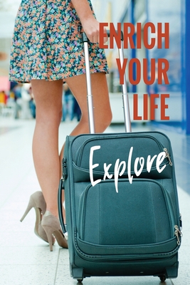 Read Enrich Your Life - Explore: Trip Planner and Journal - Jessica John Journals | ePub