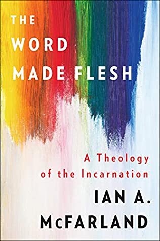 Read The Word Made Flesh: A Theology of the Incarnation - Ian A. McFarland | ePub