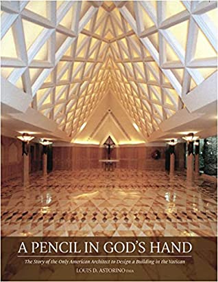 Full Download A Pencil in God's Hands: The Story of the Only American Architect to Design a Building in the Vatican - Louis D. Astorino file in PDF