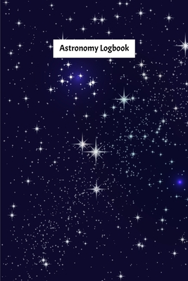 Read Online Astronomy Logbook: Night Sky Observation Report, Recording Celestial Objects Journal to Write in Log Book Size 6 x 9 inch - Night Sky Hunting Lim(∞) file in ePub