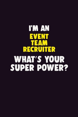 Download I'M An Event Team Recruiter, What's Your Super Power?: 6X9 120 pages Career Notebook Unlined Writing Journal - Blue Stone Publishers | PDF